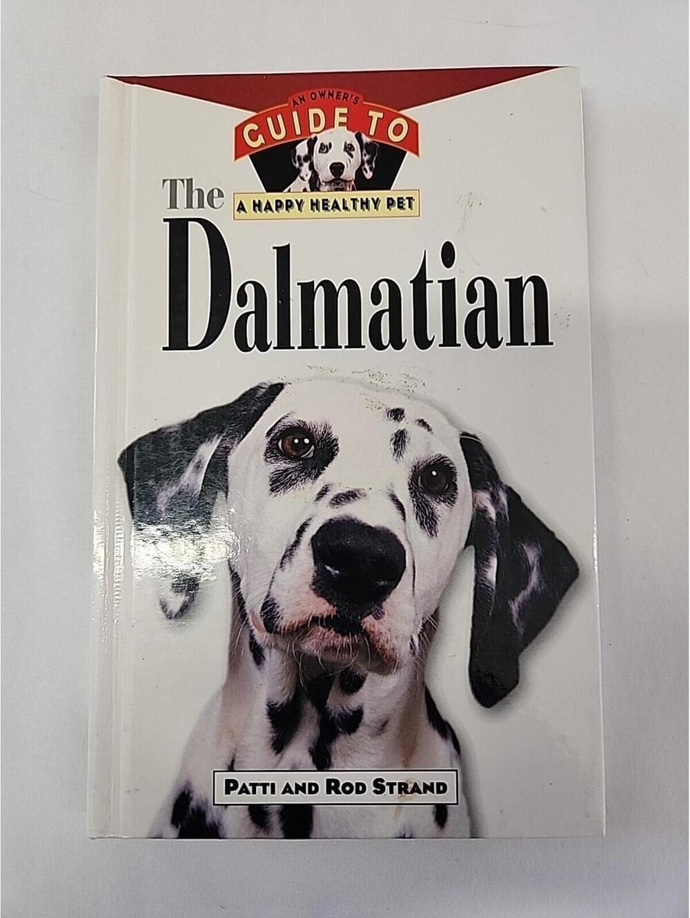 Happy Healthy Pet The Dalmatian : An Owner's Guide to a Happy Healthy Pet